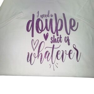 I Need a Double Shot of Whatever T-Shirt, White, Purple Glitter Text,SIZE M